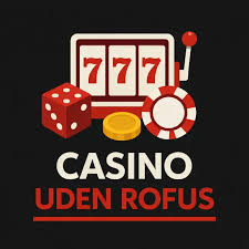 Bedste Casinoer Uden Om Rofus Spil Ansvarligt og Fordelagtigt